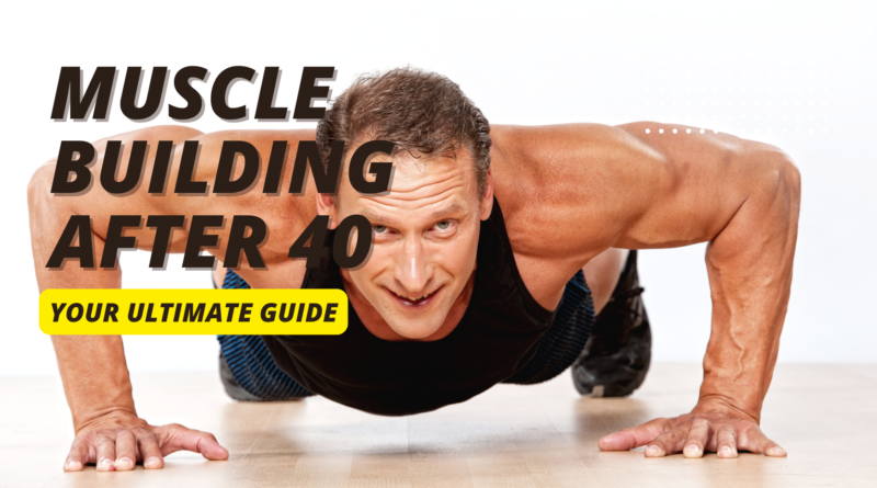 Muscle Building After 40
