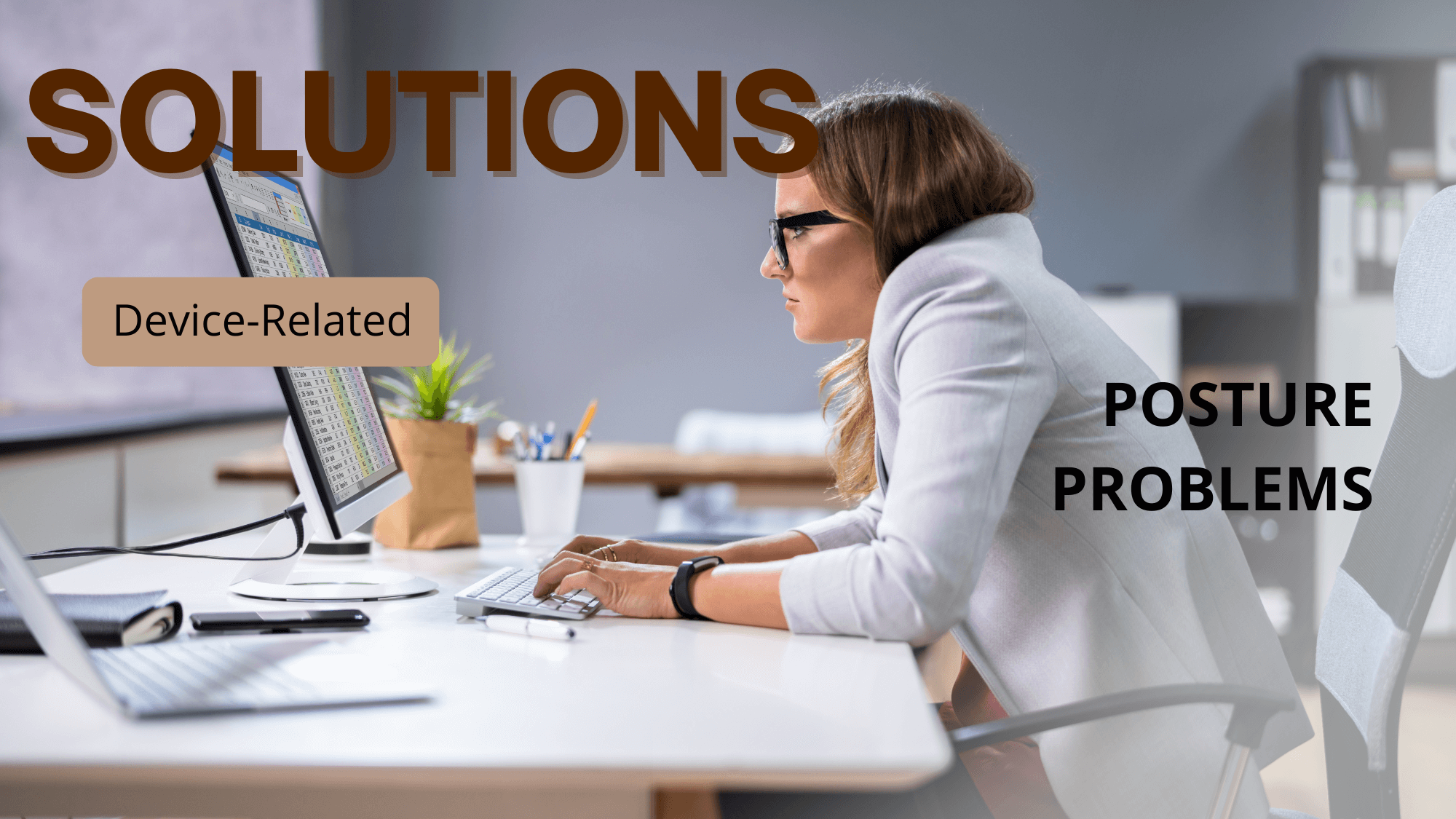 Solutions for Device-Related Posture Problems