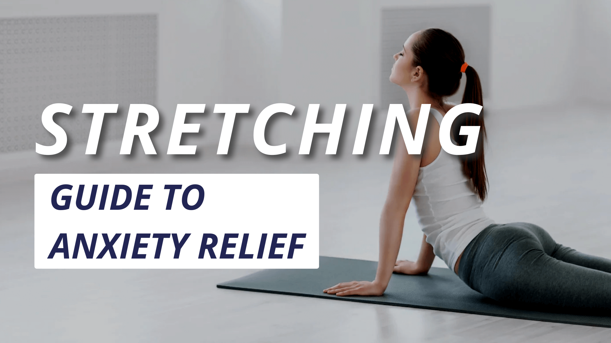 Stretching Guide to Anxiety Relief